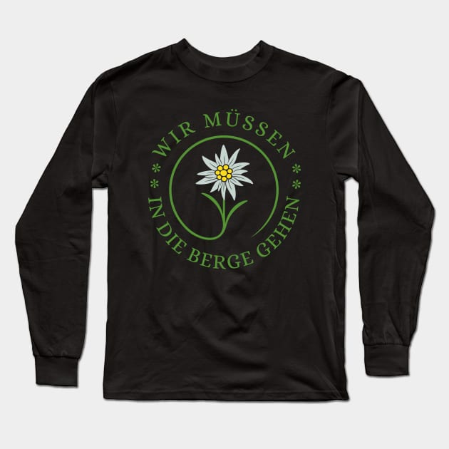 Wir Müssen in die Berge Gehen! Long Sleeve T-Shirt by MinnieStore